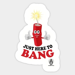 Just Here to bang Sticker